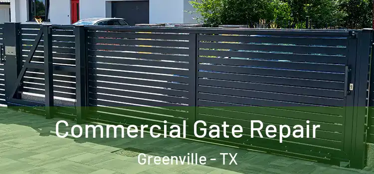 Commercial Gate Repair Greenville - TX