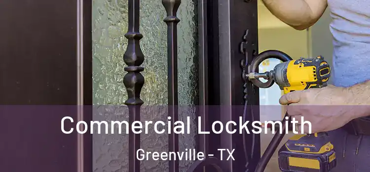 Commercial Locksmith Greenville - TX