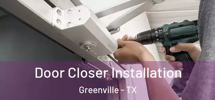 Door Closer Installation Greenville - TX