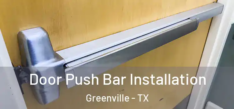 Door Push Bar Installation Greenville - TX