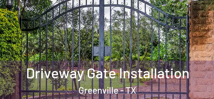 Driveway Gate Installation Greenville - TX