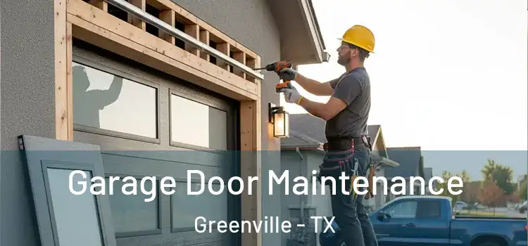 Garage Door Maintenance Greenville - TX