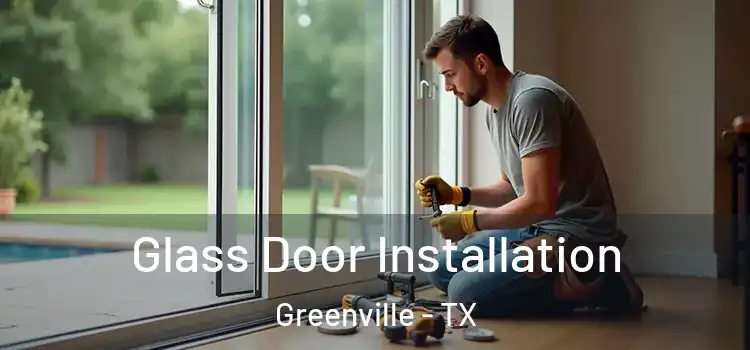 Glass Door Installation Greenville - TX