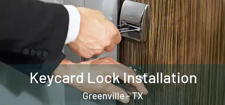 Keycard Lock Installation Greenville - TX
