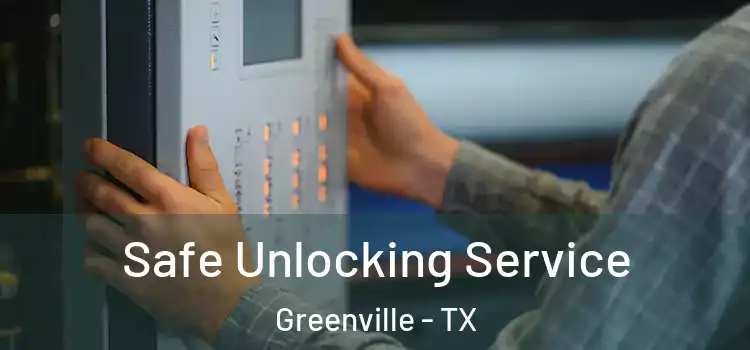 Safe Unlocking Service Greenville - TX