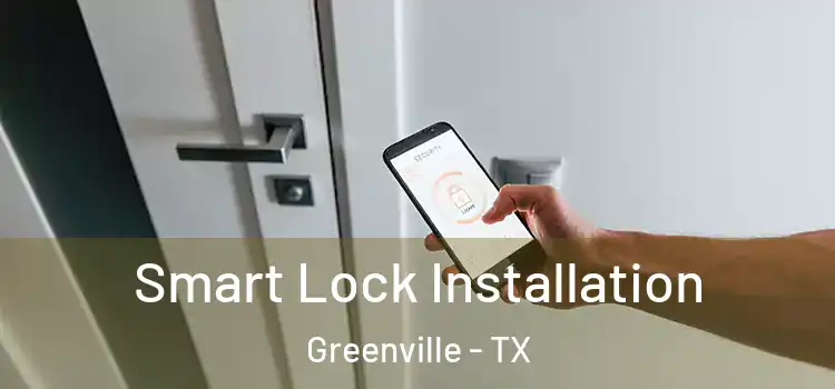 Smart Lock Installation Greenville - TX