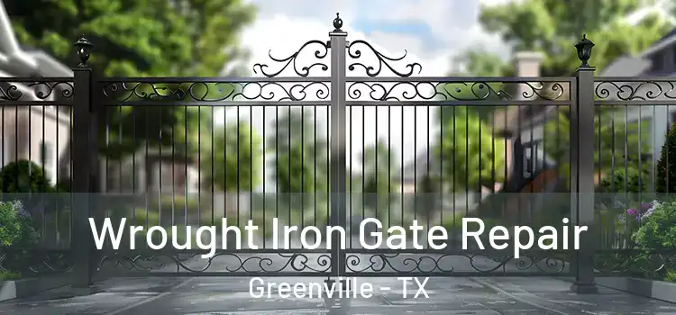 Wrought Iron Gate Repair Greenville - TX